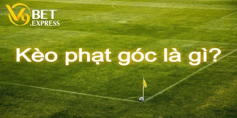 Khái niệm kèo góc là gì?