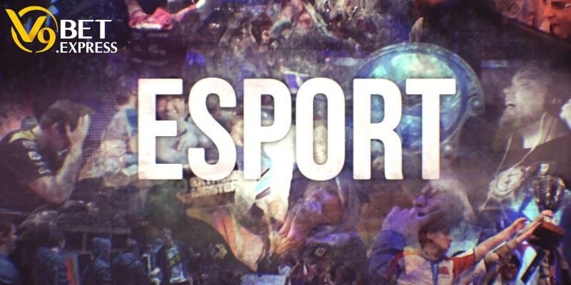 E – Sports V9BET – Trải Nghiệm Cá Cược Thú Vị Và Mới Lạ