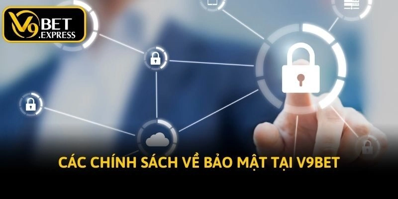 Các chính sách về bảo mật tại V9bet