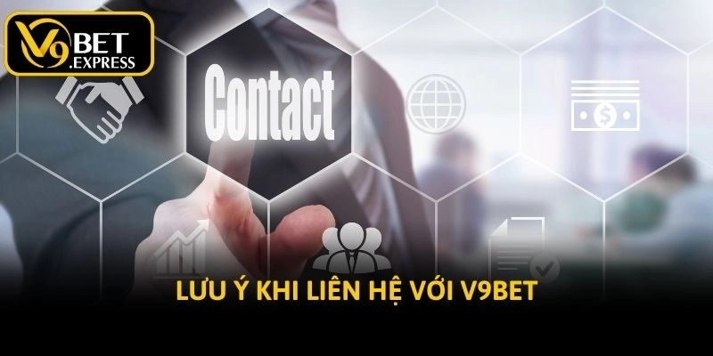 Lưu ý khi liên hệ với V9bet